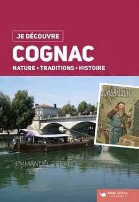 Cognac - nature, traditions, histoire