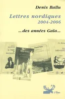 Lettres nordiques. 2004-2006. Des années Gaïa..., des années 