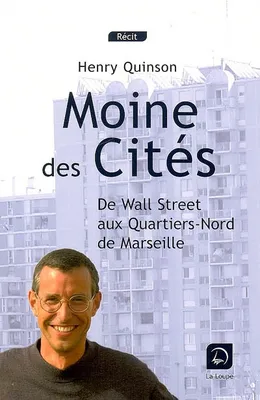 Moine des cites, de Wall Street aux Quartiers-Nord de Marseille