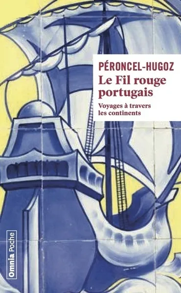 Livres Loisirs Voyage Récits de voyage Le fil rouge portugais, Voyages à travers les continents Jean-Pierre Péroncel-Hugoz