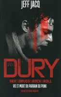 Ian Dury : Sex & Drugs & Rock & Roll - Vie et mort du parrain du punk