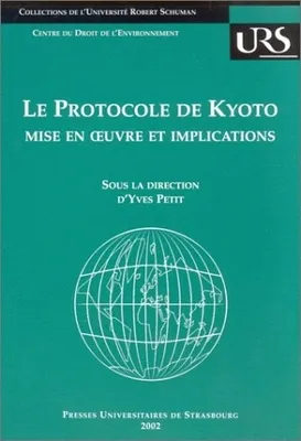 Le protocole de Kyoto, Mise en œuvre et implications. Colloque tenu à Strasbourg, 25 et 26 janv. 2001