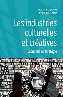 Les industries culturelles et créatives : Économie et stratégie, Economie et stratégie