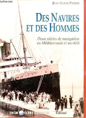 Des navires et des hommes - Deux siècles de navigation en Méditerranée et au-delà., deux siècles de navigation en Méditerranée et au-delà