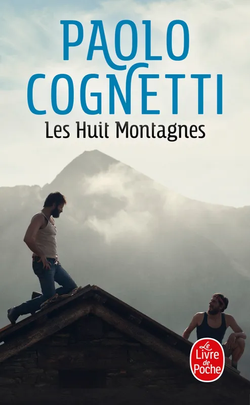 Livres Littérature et Essais littéraires Romans contemporains Etranger Les huit montagnes / roman Paolo Cognetti