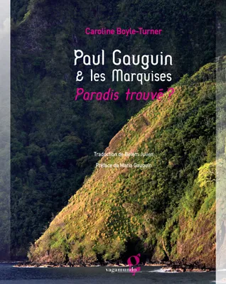Paul Gauguin & les Marquises, Paradis trouvé ?