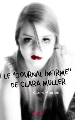 LE JOURNAL INFIRME DE CLARA MULLER