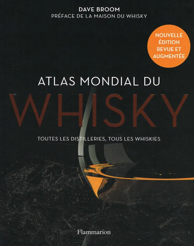 Livres Loisirs Gastronomie Boissons Atlas mondial du Whisky, Toutes les distilleries, tous les whiskies Dave Broom