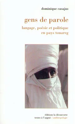 Gens de parole langage, poésie et politique en pays touareg, langage, poésie et politique en pays touareg
