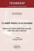 STATISTIQUE - Le modèle linéaire et ses extensions - Modèle linéaire général, modèle linéaire généralisé, modèle mixte, plans d'expériences (Niveau C)
