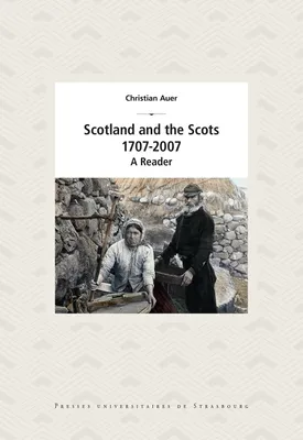 Scotland and the Scots, 1707-2007, A Reader