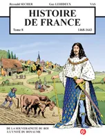 Histoire de France Tome 8 - De la souveraineté du roi à l'unité du royaume, 1468 - 1643