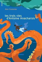 Les trois vies d'Antoine Anacharsis
