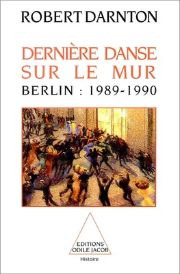Dernière danse sur le mur, Berlin : 1989-1990