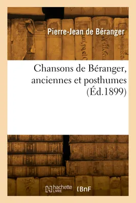 Chansons de Béranger, anciennes et posthumes