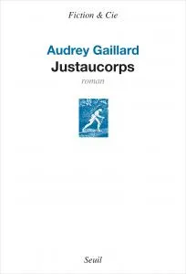 Livres Littérature et Essais littéraires Romans contemporains Francophones Justaucorps, Roman Audrey Gaillard