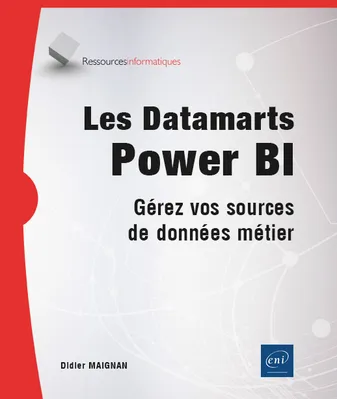 Les Datamarts Power BI - Gérez vos sources de données métier, Gérez vos sources de données métier