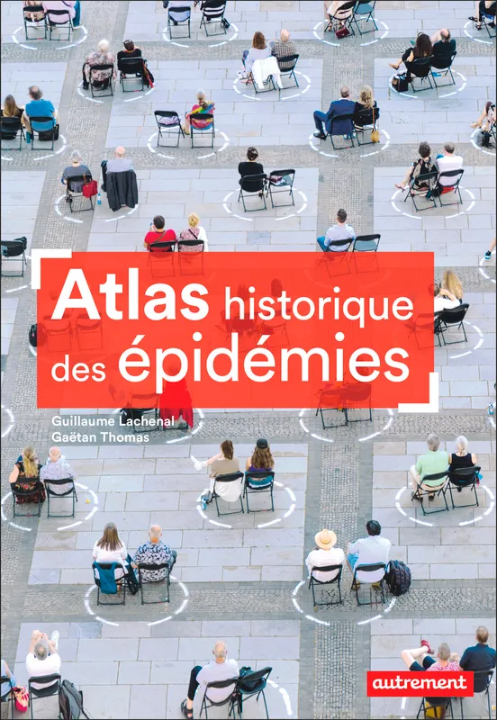 Livres Santé et Médecine Santé Généralités Atlas historique des épidémies Guillaume Lachenal, Gaëtan Thomas