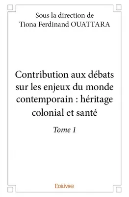 1, Contribution aux débats sur les enjeux du monde contemporain : héritage colonial et santé, Héritage colonial et santé