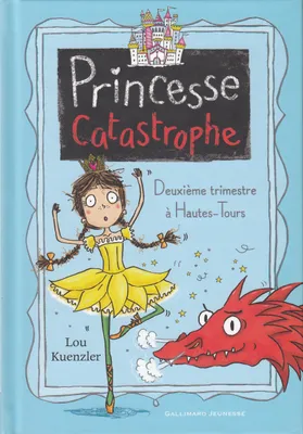 Princesse Catastrophe (Tome 2) - Deuxième trimestre à Hautes-Tours