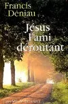Jesus L'Ami Deroutant