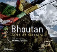 Bhoutan. Terre de sérénité, terre de sérénité