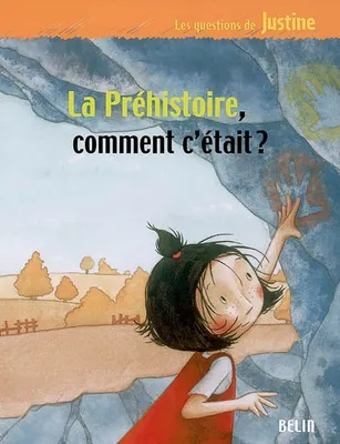LA PREHISTOIRE, COMMENT C'ETAI