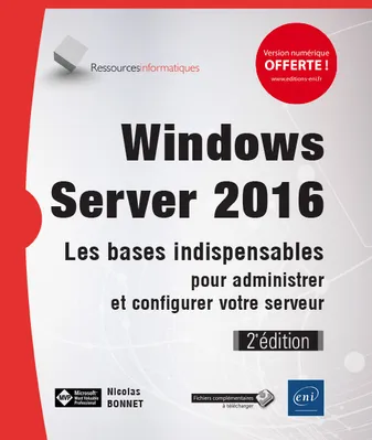 Windows Server 2016 - Les bases indispensables pour administrer et configurer votre serveur (2e édit