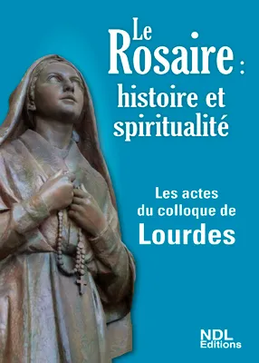 Le Rosaire, histoire et spiritualité