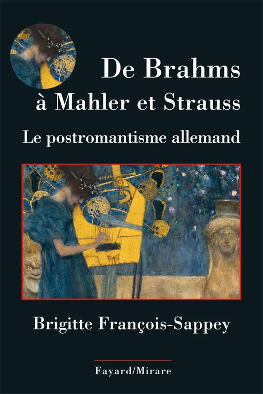 De Brahms à Mahler et Strauss, La musique post-romantique germanique Brigitte François-Sappey