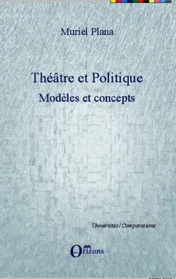 1, Théâtre et politique, Modèles et concepts