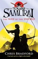 Way Of The Sword: Young Samurai: Book 2, The
