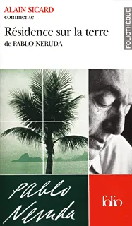 Résidence sur la terre de Pablo Neruda (Essai et dossier)