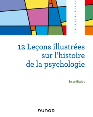 12 leçons illustrées sur l'histoire de la psychologie
