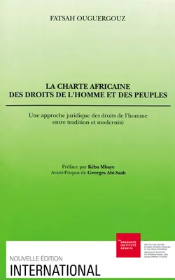 La Charte  africaine des droits de l'homme et des peuples - une approche juridique des droits de l'homme entre tradition et modernité, une approche juridique des droits de l'homme entre tradition et modernité