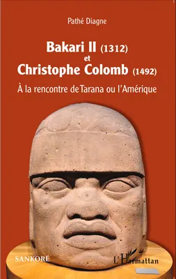 Bakari II (1312) et Christophe Colomb (1492), A la rencontre de Tarana ou l'Amérique
