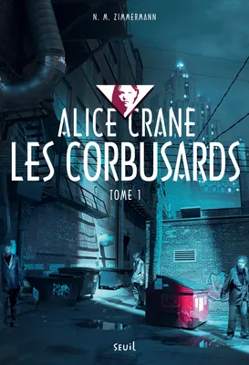Alice Crane, 1, Corbusards, Alice Crane, tome 1