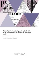 Recueil périodique de législation, de doctrine et de jurisprudence en matière de procédure civile