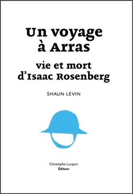 Un voyage à Arras / vie et mort d'Isaac Rosenberg, Vie et Mort d'Isaac Rosenberg
