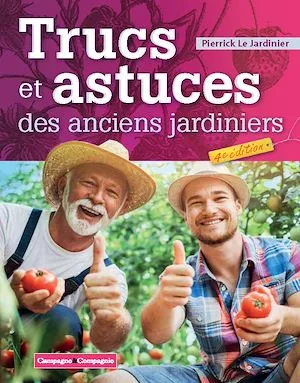 Trucs et astuces des anciens jardiniers - 4e édition