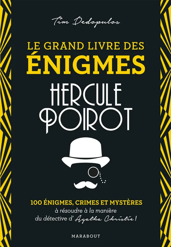 Livres Loisirs Sports Le Grand livre des énigmes Hercule Poirot, 100 énigmes, crimes et mystères à résoudre à la manière du détective d'Agatha Christie Tim Dédopulos