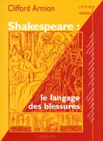 Shakespeare, Le langage des blessures