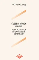L'ÏLE DE LA RÉUNION (1961-2020), DE LA PLANTATION AU CAPITALISME DÉPENDANT