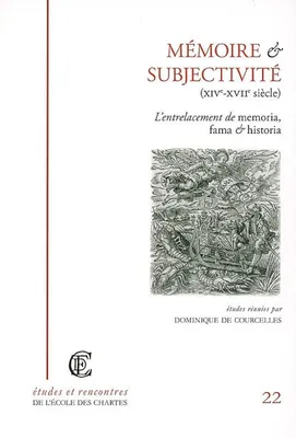 Mémoire et subjectivité (XIVe-XVIIe siècle), L'entrelacement de memoria, fama et historia