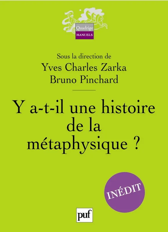 Livres Sciences Humaines et Sociales Philosophie Y A-T-IL UNE HISTOIRE DE LA METAPHYSIQUE ? Yves Charles Zarka, Bruno Pinchard