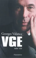 VGE, une vie. Valéry Giscard d'Estaing, Une vie