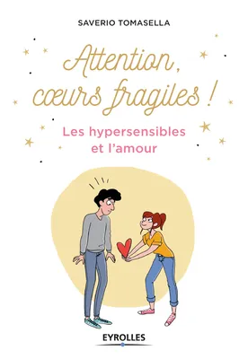 Attention, coeur fragile !, Les hypersensibles et l'amour