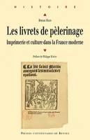 Les Livrets de pèlerinage, Imprimerie et culture dans la France moderne