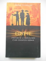EGYPTE L'histoire de la redécouverte d'une civilisation disparue, l'histoire de la redécouverte d'une civilisation disparue
