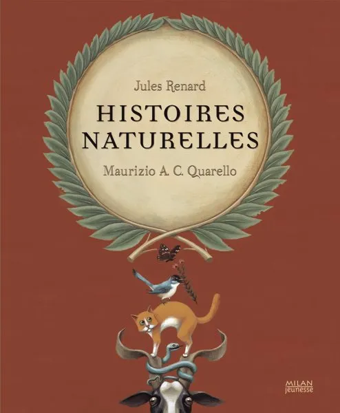 Livres Jeunesse de 3 à 6 ans Albums HISTOIRES NATURELLES Jules Renard, Maurizio A. C. Quarello